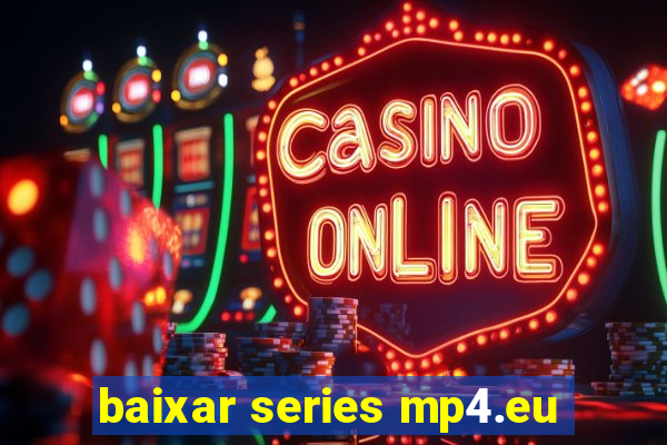 baixar series mp4.eu